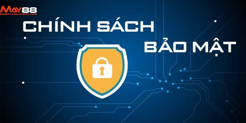 Chính Sách Bảo Mật May88 - Quản Lý Dữ Liệu Hội Viên Tối Ưu